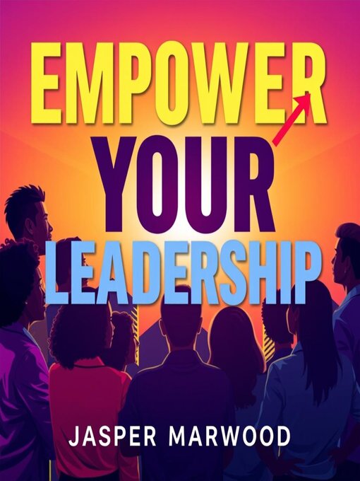 Title details for Empower Your Leadership by Jasper Marwood - Available